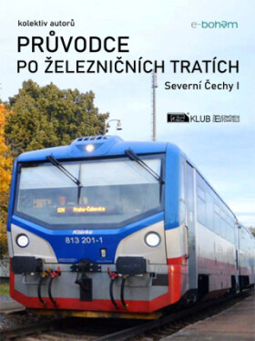 Průvodce po železničních tratích | Severní Čechy I - autorů - e-kniha