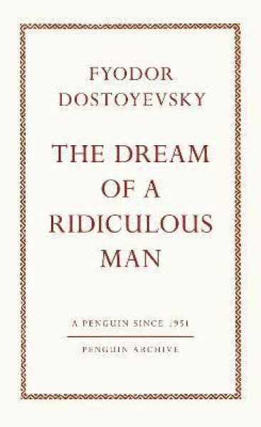 Dream of a Ridiculous Man - Fjodor Michajlovič Dostojevskij