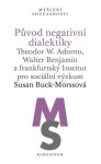 Původ negativní dialektiky - Susan Buck-Morssová