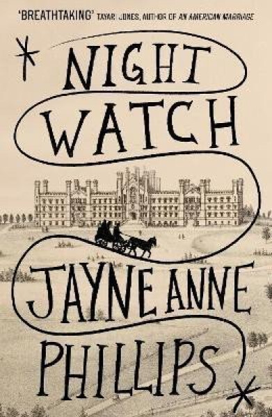 Night Watch: Winner of the Pulitzer Prize for Fiction 2024, 1. vydání - Jayne Anne Phillips
