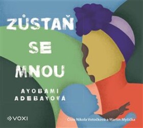 Zůstaň se mnou - Martin Myšička, Ayobami Adebayo, Nikola Votočková - audiokniha