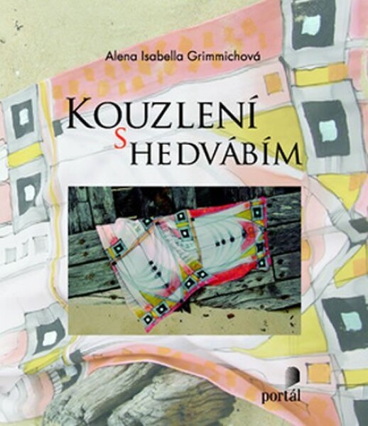 Kouzlení hedvábím Alena Grimmichová