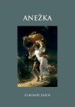 Anežka - Lubomír Jaroš