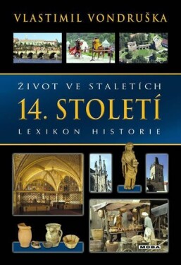 Život ve staletích 14. století - Lexikon historie - Vlastimil Vondruška