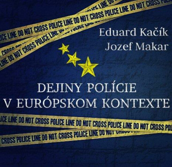 Dejiny polície v europskom kontexte - Jozef Makar, Eduard Kačík