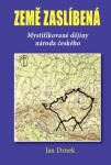 Země zaslíbená - Mystifikované dějiny národa českého - Jan Drnek