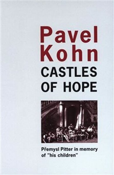 Castles of Hope - Premysl Pitter in memory of „his children“ - Pavel Kohn