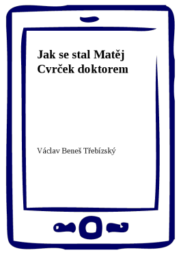 Jak se stal Matěj Cvrček doktorem - Václav Beneš-Třebízský
