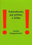 Schizofrenie, její příčiny léčba Andrej Dragomirecký