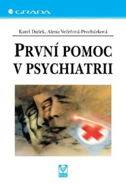 První pomoc v psychiatrii - Karel Dušek, Alena Večeřová-Procházková - e-kniha
