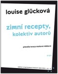 Zimní recepty, kolektiv autorů - Louise Gluck