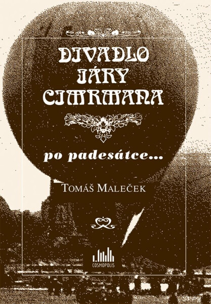 Divadlo Járy Cimrmana po padesátce... - Tomáš Maleček