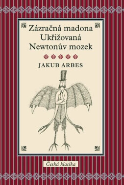 Zázračná madona, Ukřižovaná, Newtonův mozek (poškozené) - Jakub Arbes