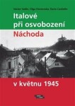 Italové při osvobození Náchoda květnu 1945 Václav Sádlo,