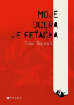 Moje dcera je feťačka Soňa Šlégrová