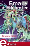 Ema a jednorožec - Ztracené hříbě. Dechberoucí příběh o velkém kamarádství! - Oldřiška Ciprová e-kniha