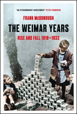 The Weimar Years: Rise and Fall 1918-1933 - Frank McDonough