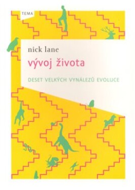 Vývoj života deset velkých vynálezů evoluce Nick Lane