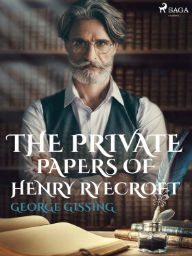 The Private Papers of Henry Ryecroft - Gissing George