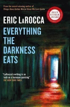 Everything the Darkness Eats Eric LaRocca