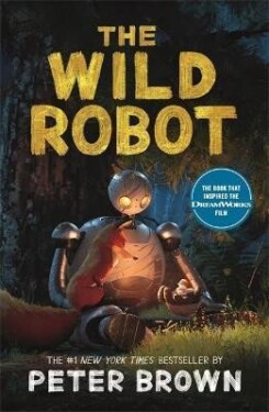 The Wild Robot: Now a major DreamWorks animation! - Peter Brown