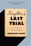 Kafka´s Last Trial: The Case of Literary Legacy, Benjamin Balint