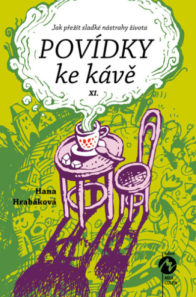 Povídky ke kávě XI. aneb Jak přežít sladké nástrahy života - Hana Hrabáková