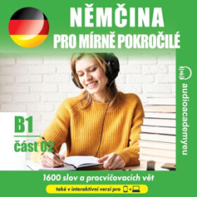 Němčina pro mírně pokročilé B1, část 2 - Tomáš Dvořáček, Alena Sasínová, Jeff Short, Kateřina Dvořáčková - audiokniha