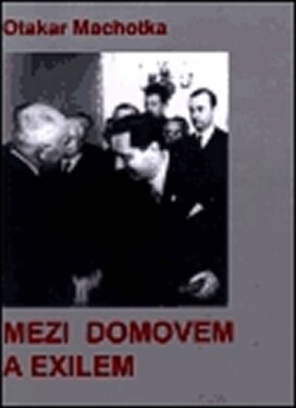 Mezi domovem a exilem - Otakar Machotka