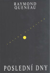Poslední dny - Raymond Queneau