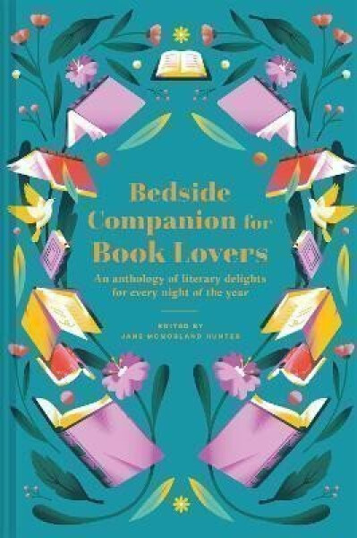Bedside Companion for Book Lovers: An anthology of literary delights for every night of the year - Hunter Jane McMorland