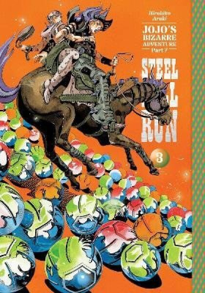 JoJo´s Bizarre Adventure: Part 7--Steel Ball Run, Vol. 3 - Hirohiko Araki