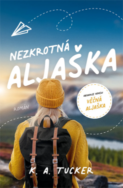Nezkrotná Aljaška - K. A. Tuckerová