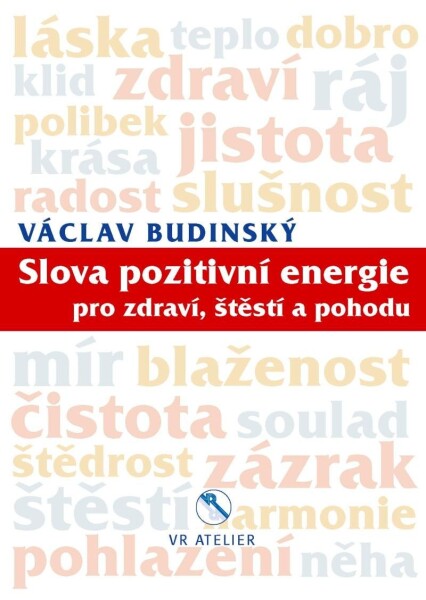 Slova pozitivní energie pro zdraví, štěstí a pohodu - Václav Budinský