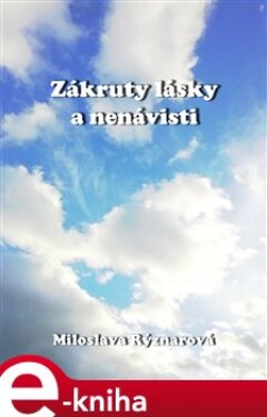 Zákruty lásky a nenávisti - Miloslava Rýznarová e-kniha