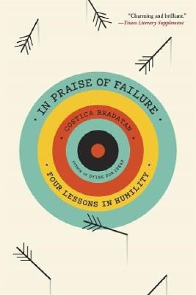 In Praise of Failure - Costica Bradatan