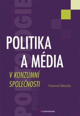 Politika média konzumní společnosti Růžička Vlastimil