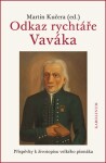 Odkaz rychtáře Vaváka Příspěvky k životopisu velkého písmáka