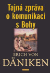 Tajná zpráva o komunikaci s Bohy - Erich von Däniken