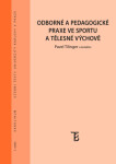 Odborné a pedagogické praxe ve sportu a tělesné výchově - Pavel Tilinger - e-kniha