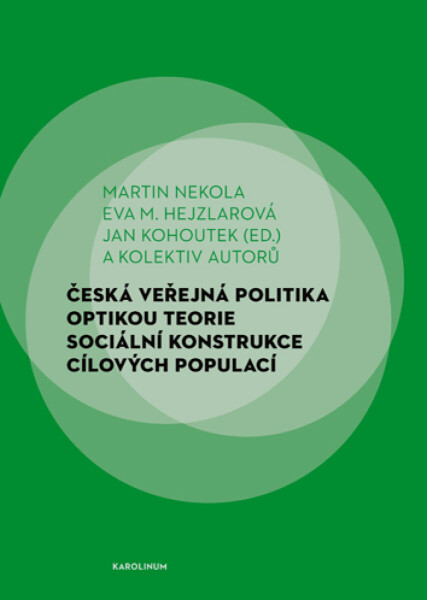Česká veřejná politika optikou teorie sociální konstrukce cílových populací - Martin Nekola, Jan Kohoutek, Eva M. Hejzlarová