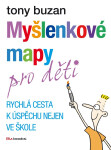 Myšlenkové mapy pro děti - Rychlá cesta k úspěchu nejen ve škole, 1. vydání - Tony Buzan