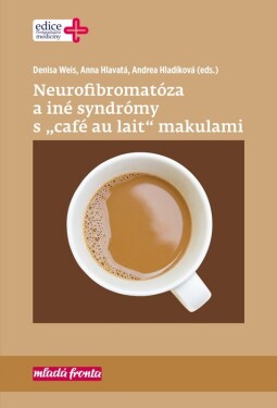 Neurofibromatóza iné syndromy „café au lait“ makulami Denisa Weis