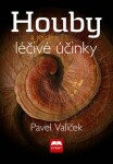 Houby a jejich léčivé účinky - Pavel Valíček