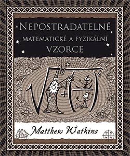 Nepostradatelné matematické fyzikální vzorce Matthew Watkins