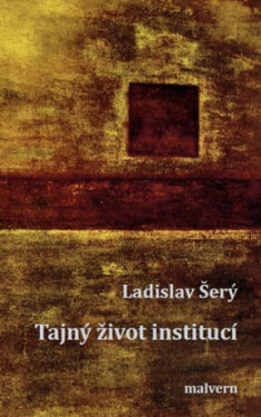 Tajný život institucí - Ladislav Šerý