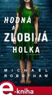 Hodná a zlobivá holka - Michael Robotham e-kniha