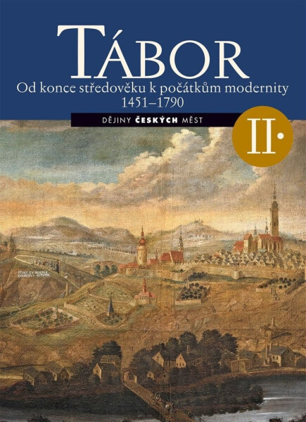Tábor II. - Od konce středověku k počátkům modernity 1451-1790 - Lukáš Fasora