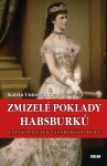 Zmizelé poklady Habsburků - Tajný majetek - Katrin Unterreiner