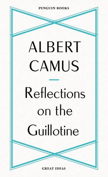 Reflections on the Guillotine - Albert Camus